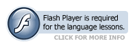 Flash 8 player is required for the language lessons.